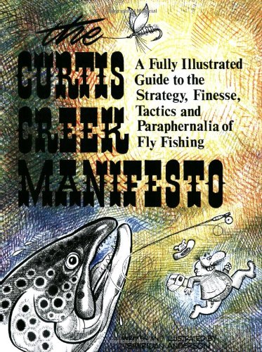 9780936608068: Curtis Creek Manifesto: A Fully Illustrated Guide to the Stategy, Finesse, Tactics, and Paraphernalia of Fly Fishing