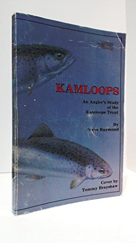 Kamloops: An Angler's Study of the Kamloops Trout