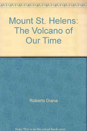 Stock image for Mount St. Helens : The Volcano of Our Time for sale by Vashon Island Books