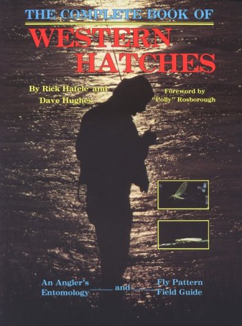 9780936608129: Complete Book of Western Hatches: An Angler's Entomology and Fly Pattern Field Guide