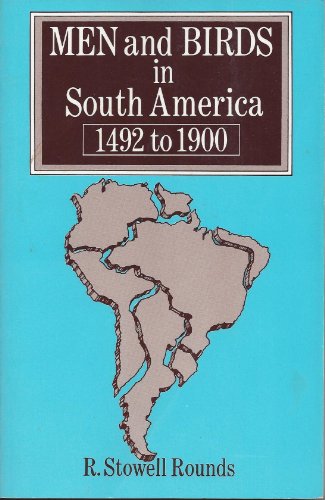 Imagen de archivo de Men and Birds in South America, 1492-1900 a la venta por Irish Booksellers