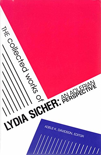 Stock image for The Collected Works of Lydia Sicher: An Adlerian Perspective for sale by The Book Spot