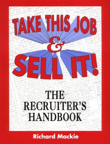 Stock image for Take This Job and Sell It!: The Recruiter's Handbook for sale by ThriftBooks-Atlanta