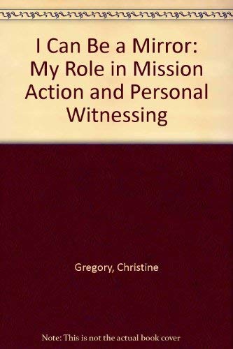 Imagen de archivo de I Can Be a Mirror: My Role in Mission Action and Personal Witnessing a la venta por Wonder Book