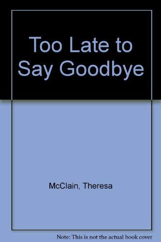 Stock image for TOO LATE to SAY GOODBYE, My Experience with Aging Parents. * for sale by L. Michael