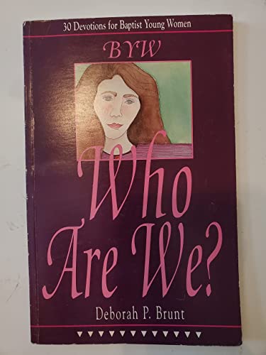 Imagen de archivo de Byw, Who Are We?: 30 Devotions for Baptist Young Women a la venta por ThriftBooks-Dallas