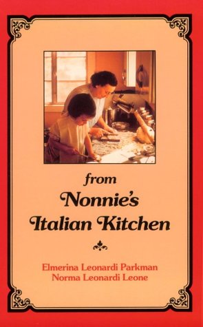 Imagen de archivo de FROM NONNIE'S ITALIAN KITCHEN the Recipes of Mary Baldini Leonardi a la venta por Gian Luigi Fine Books