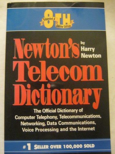 Stock image for Newton's Telecom Dictionary: The Official Dictinary of Telecommunications, Networking and Voice Processing for sale by Better World Books