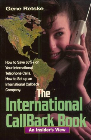 Beispielbild fr International Callback Book: An Insider's View, How to Save 65% on Your International Telephone Calls, How to Set Up an International Callback Company zum Verkauf von Thomas F. Pesce'