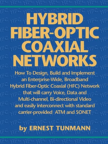 Stock image for Hybrid Fiber-Optic Coaxial Networks : How to Design, Build, and Implement an Enterprise-Wide Broadband HFC Network for sale by Blackwell's