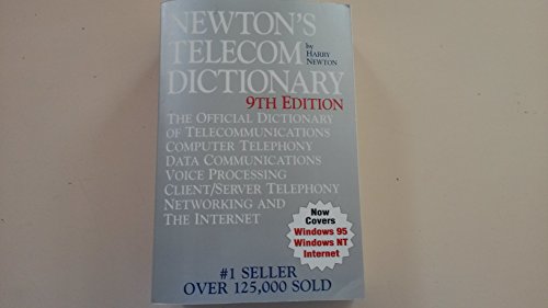 9780936648750: Newton's telecom dictionary: The official dictionary of telecommunications, computer telephony, data communications, voice processing, client/server telephony, networking and the Internet