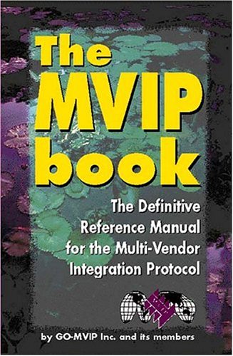 Imagen de archivo de The Mvip Book: The Definitive Reference Manual for the Multi-Vendor Integration Protocol a la venta por Squirrel Away Books