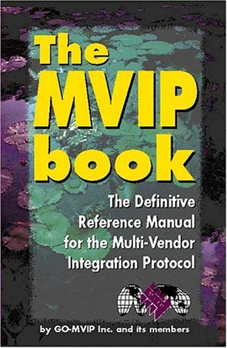 Stock image for The Mvip Book: The Definitive Reference Manual for the Multi-Vendor Integration Protocol for sale by Squirrel Away Books