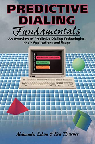 Stock image for Predictive Dialing Fundamentals : An Overview of Predictive Dialing Technologies, Their Applications, and Usage Today for sale by Blackwell's