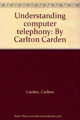 Imagen de archivo de Understanding computer telephony: By Carlton Carden a la venta por Bookmans