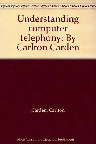 Stock image for Understanding computer telephony: By Carlton Carden for sale by Bookmans