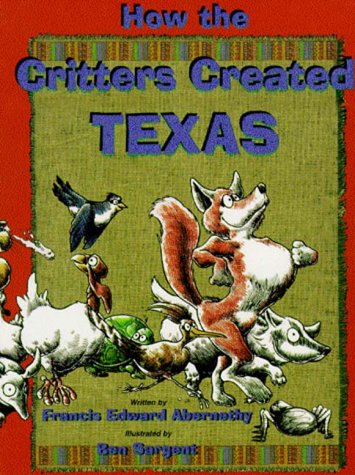 9780936650012: How the Critters Created Texas