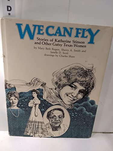 Stock image for We Can Fly: Stories of Katherine Stinson and Other Gutsy Texas Women for sale by ThriftBooks-Dallas