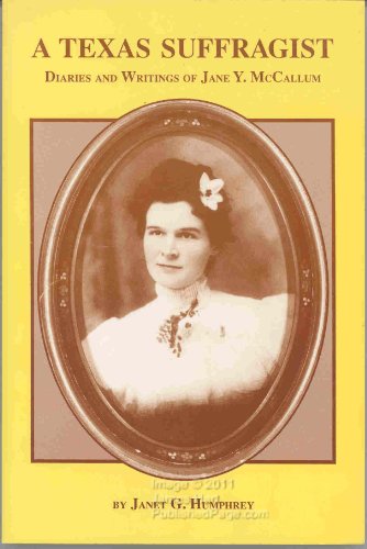 Stock image for A Texas Suffragist: Diaries and Writings of Jane Y. McCallum for sale by Wonder Book