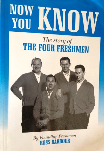 NOW YOU KNOW the Story of the Four Freshmen