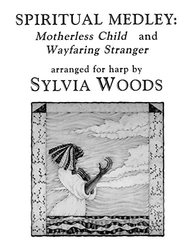 Spiritual Medley: "Motherless Child" and "Wayfaring Stranger": Arranged for Harp (9780936661261) by [???]