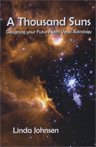 

A Thousand Suns: Designing Your Future with Vedic Astrology