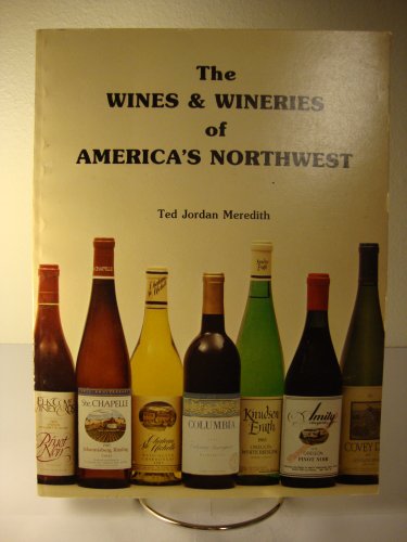 Stock image for The Wines and Wineries of America's Northwest for sale by Better World Books