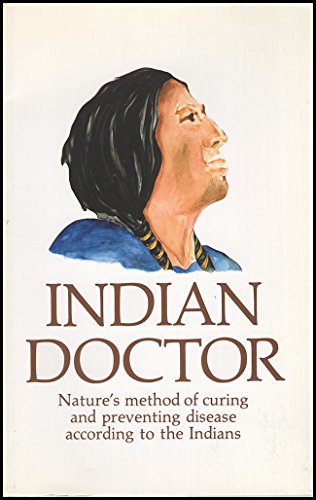 Beispielbild fr Indian Doctor: Nature's Method of Curing and Preventing Disease According to the Indians zum Verkauf von Wonder Book