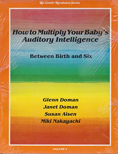 Stock image for How to Multiply Your Baby's Auditory Intelligence (The Gentle Revolution Series, Volume V) for sale by Highfield Books Online