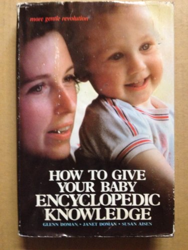 Beispielbild fr How to Give Your Baby Encyclopedic Knowledge zum Verkauf von Better World Books
