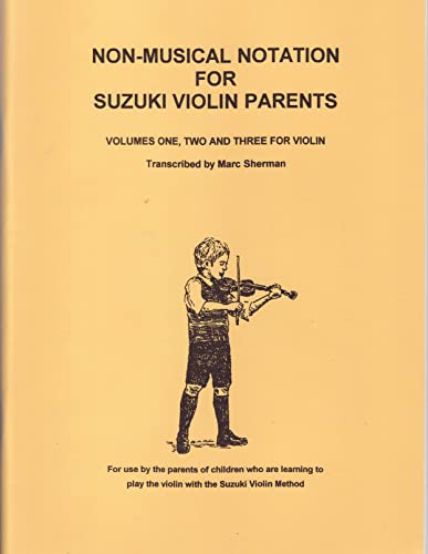 Imagen de archivo de Non-Musical Notation for Suzuki Violin Parents, Volumes One, Two and Three a la venta por Save With Sam
