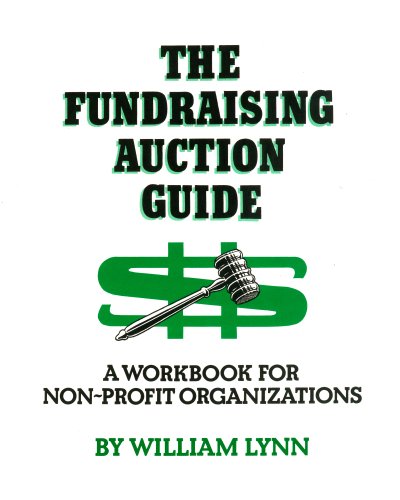 The fundraising auction guide: A workbook for non-profit organizations (9780936716039) by Lynn, William