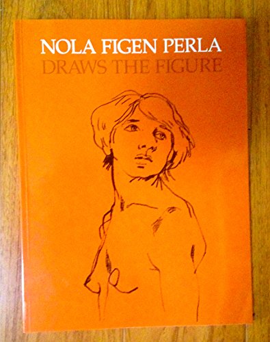 9780936725086: Nola Figen Perla Draws the Figure