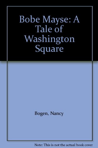 Bobe Mayse: A Tale of Washington Square (9780936726045) by Bogen, Nancy