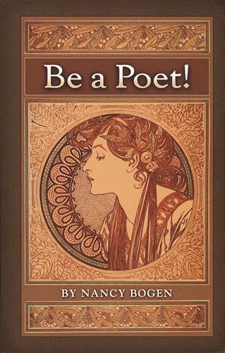 Be a Poet! (Young Adult NF Finalist in 4 separate Indie competitions) (9780936726076) by Nancy Bogen