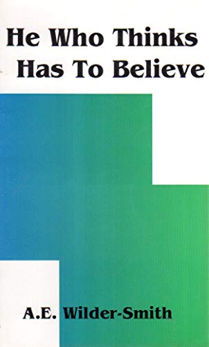 9780936728308: He Who Thinks Has to Believe