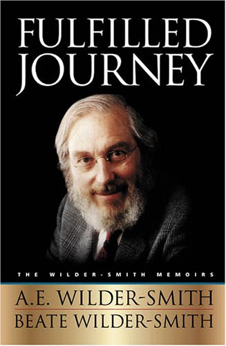 FULFILLED JOURNEY the Wilder-smith Memoirs