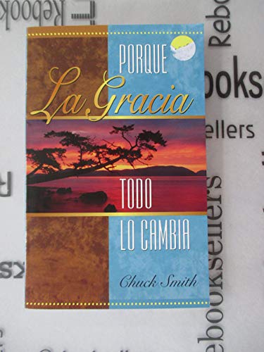 Stock image for Porque La Gracia Todo Lo Cambia for sale by Front Cover Books