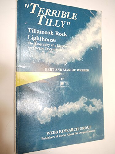 Stock image for Terrible Tilly: An Oregon Documentary : the Biography of a Light House (Tillamook Rock Lighthouse : The Biography of a Lighthouse : An Oregon Documentary) for sale by Hafa Adai Books