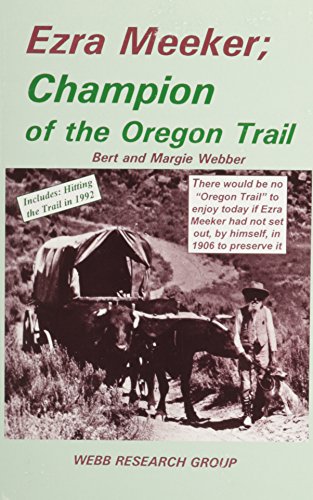 Stock image for Ezra Meeker; Champion of the Oregon Trail: Includes : Hitting the Trail in 1992 for sale by 20th Century Lost & Found