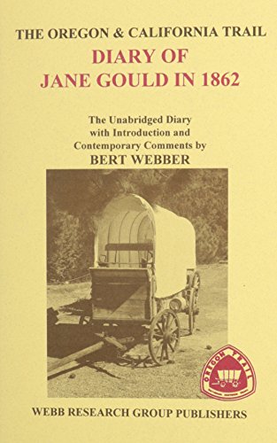 9780936738222: The Oregon and California Trail Diary of Jane Gould in 1862: The Unabridged Diary