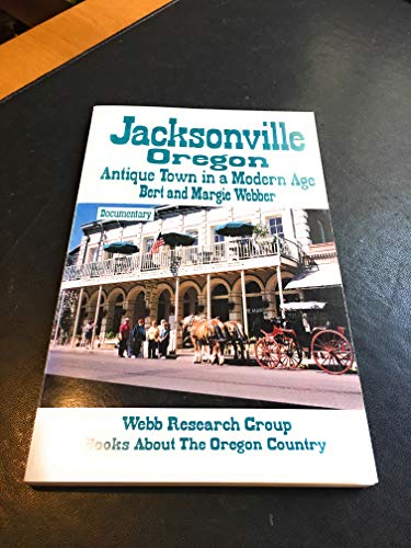 Beispielbild fr Jacksonville, Oregon: Antique town in a modern age : documentary zum Verkauf von Idaho Youth Ranch Books