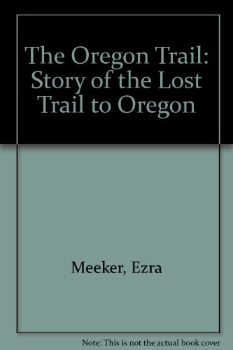 9780936738437: The Oregon Trail: Story of the Lost Trail to Oregon