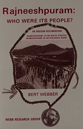 Rajneeshpuram: Who Were Its People : An Oregon Documentary (9780936738444) by Webber, Bert