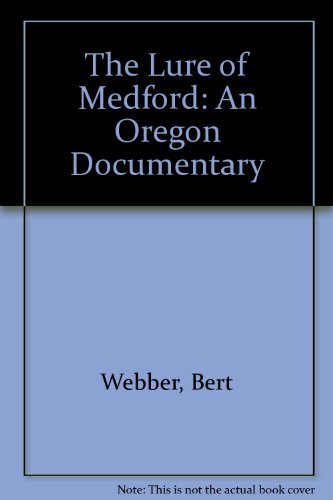 Imagen de archivo de The Lure of Medford: An Oregon Documentary a la venta por St Vincent de Paul of Lane County