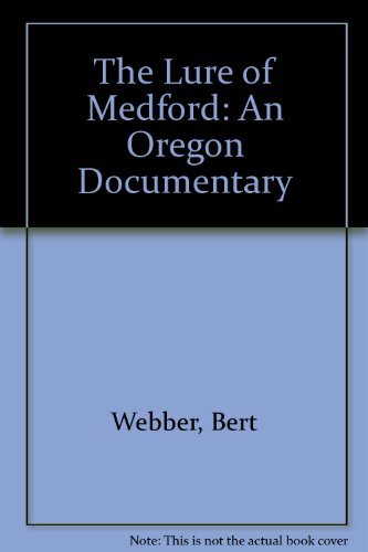 Stock image for The Lure of Medford: An Oregon Documentary for sale by St Vincent de Paul of Lane County