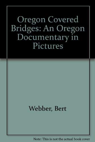 Imagen de archivo de Oregon Covered Bridges: An Oregon Documentary in Pictures a la venta por The Book Bin