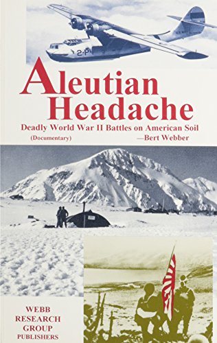 Imagen de archivo de Aleutian Headache: Deadly World War II Battles on American Soil a la venta por ThriftBooks-Dallas