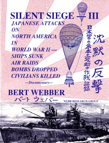 Imagen de archivo de Silent Siege III: Japanese Attacks on North America in World War II : Ships Sunk, Air Raids, Bombs Dropped, Civilians Killed : Documentary a la venta por Goodwill Books