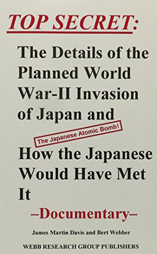9780936738857: Top Secret: The Details of the Planned World War-II Invasion of Japan and How the Japanese Would Have Met It : Documentary